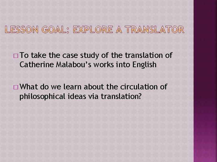 � To take the case study of the translation of Catherine Malabou’s works into