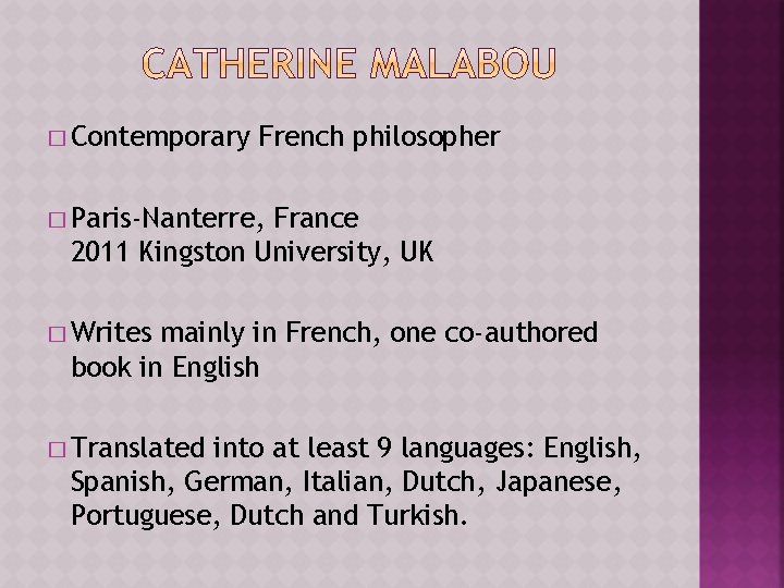 � Contemporary French philosopher � Paris-Nanterre, France 2011 Kingston University, UK � Writes mainly