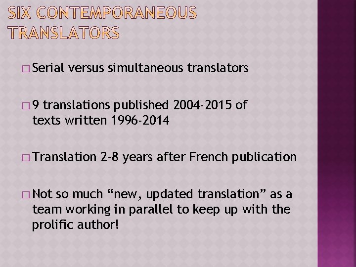 � Serial versus simultaneous translators � 9 translations published 2004 -2015 of texts written