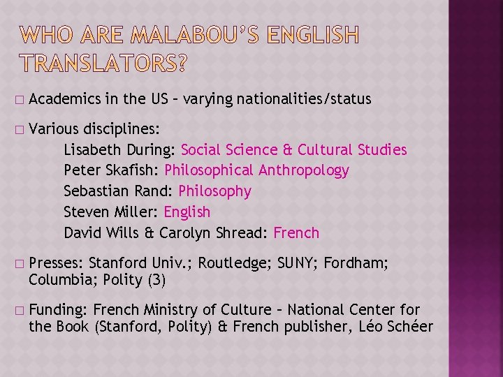 � Academics in the US – varying nationalities/status � Various disciplines: Lisabeth During: Social