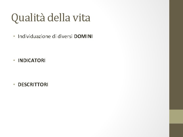 Qualità della vita • Individuazione di diversi DOMINI • INDICATORI • DESCRITTORI 