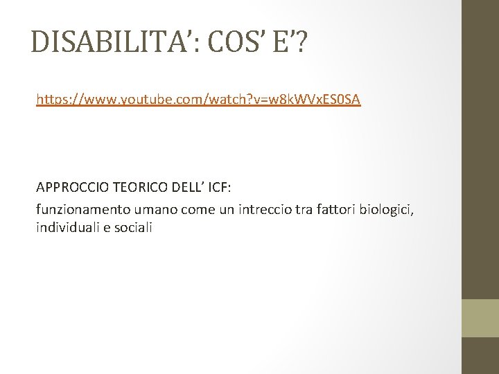 DISABILITA’: COS’ E’? https: //www. youtube. com/watch? v=w 8 k. WVx. ES 0 SA