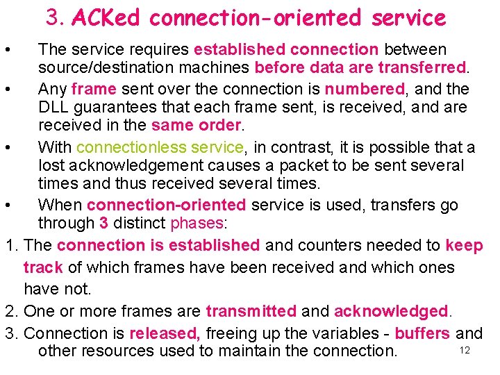 3. ACKed connection-oriented service • The service requires established connection between source/destination machines before