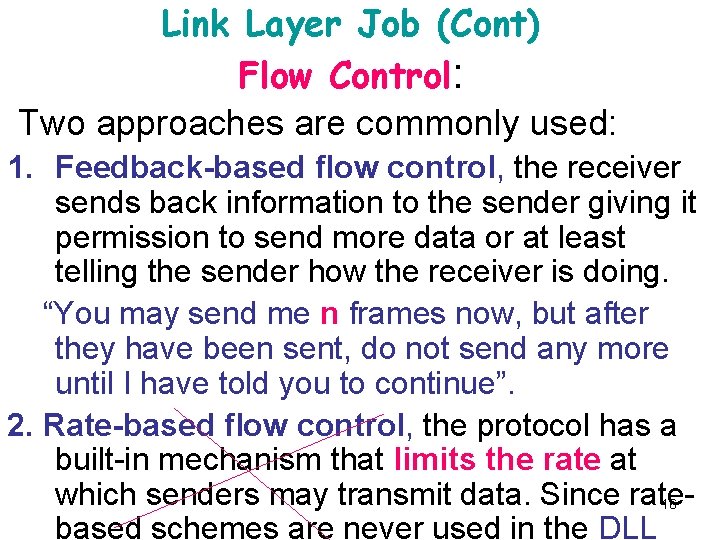 Link Layer Job (Cont) Flow Control: Two approaches are commonly used: 1. Feedback-based flow