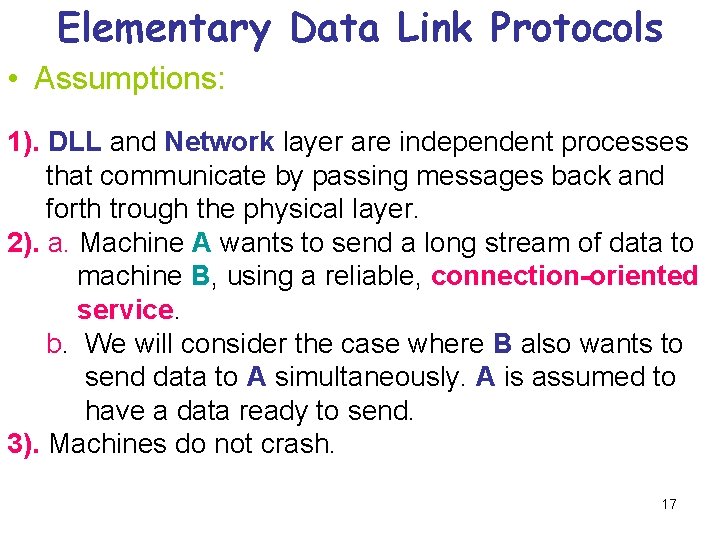 Elementary Data Link Protocols • Assumptions: 1). DLL and Network layer are independent processes