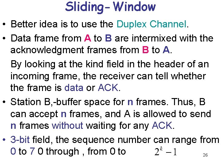 Sliding-Window • Better idea is to use the Duplex Channel. • Data frame from