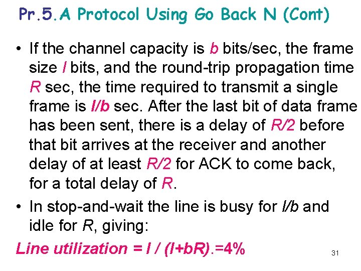 Pr. 5. A Protocol Using Go Back N (Cont) • If the channel capacity