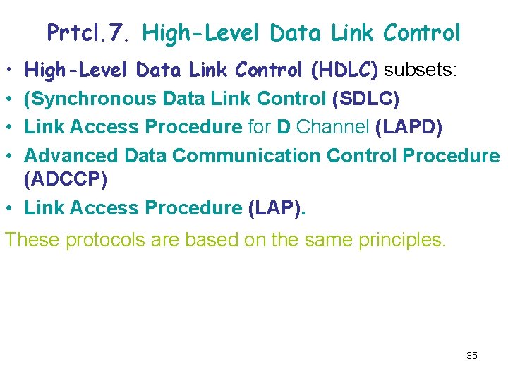 Prtcl. 7. High-Level Data Link Control • • High-Level Data Link Control (HDLC) subsets: