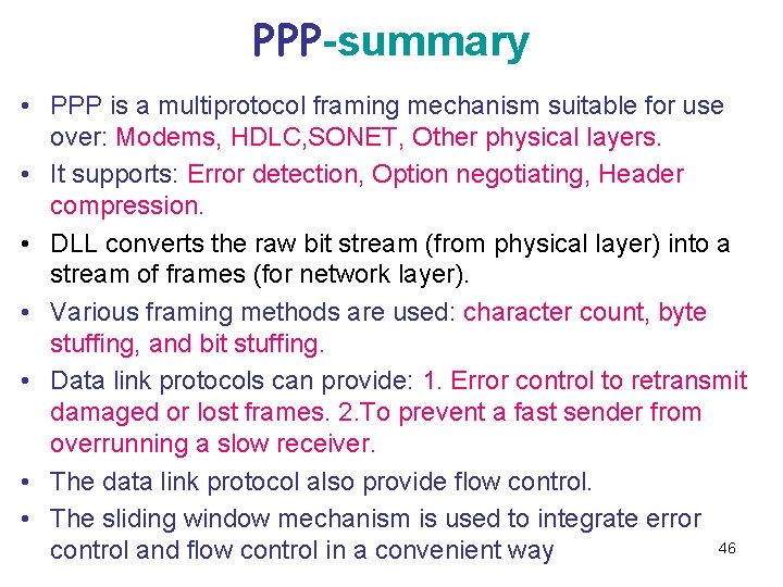 PPP-summary • PPP is a multiprotocol framing mechanism suitable for use over: Modems, HDLC,