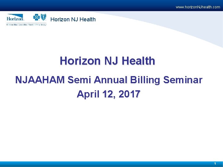 www. horizon. NJhealth. com Horizon NJ Health NJAAHAM Semi Annual Billing Seminar April 12,