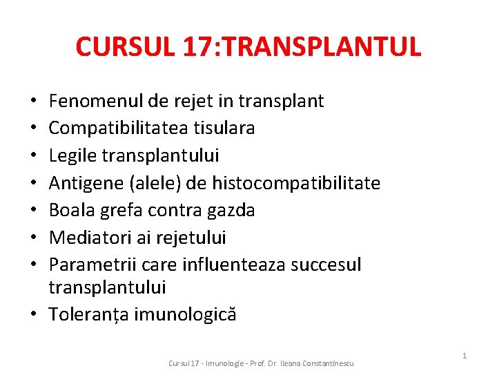 CURSUL 17: TRANSPLANTUL Fenomenul de rejet in transplant Compatibilitatea tisulara Legile transplantului Antigene (alele)