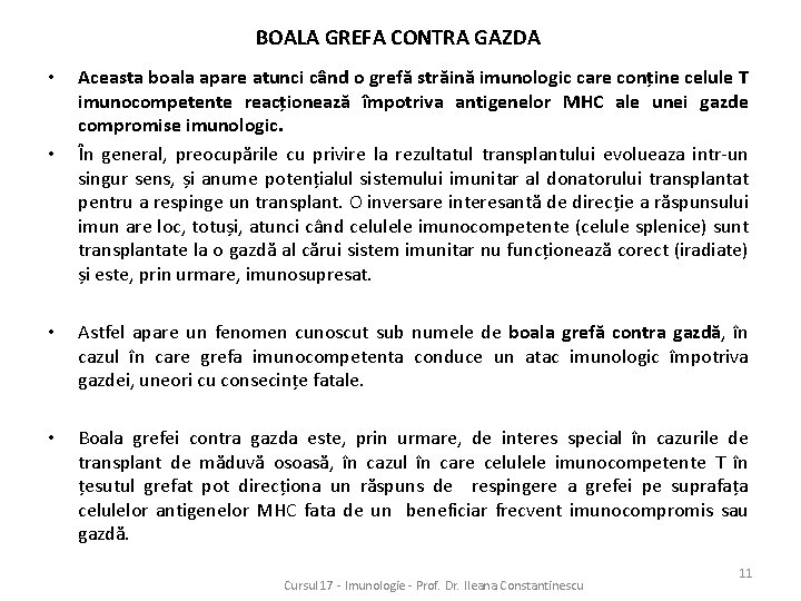BOALA GREFA CONTRA GAZDA • • Aceasta boala apare atunci când o grefă străină