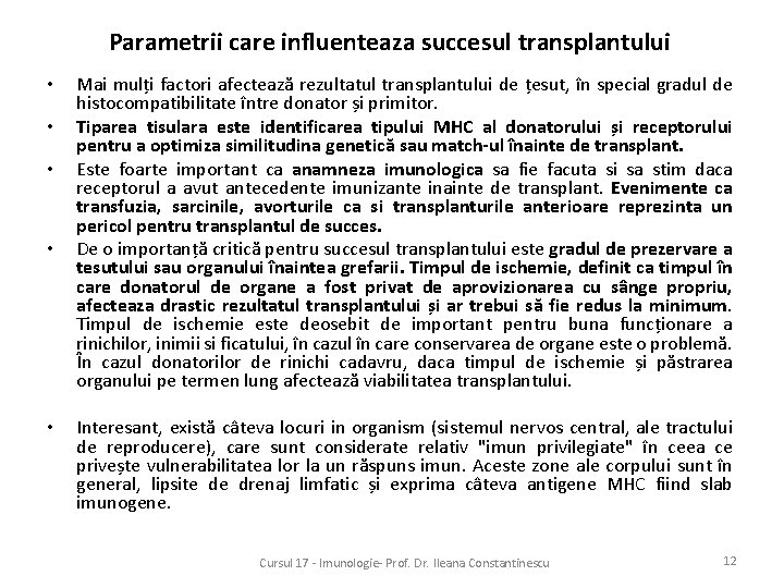 Parametrii care influenteaza succesul transplantului • • • Mai mulți factori afectează rezultatul transplantului