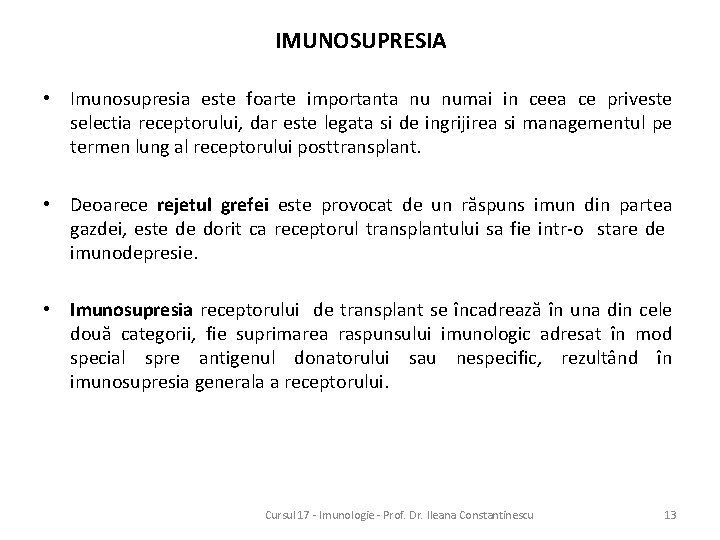 IMUNOSUPRESIA • Imunosupresia este foarte importanta nu numai in ceea ce priveste selectia receptorului,
