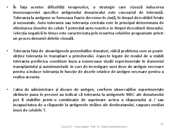  • În fața acestor dificultăți terapeutice, o strategie care vizează inducerea imunosupresiei specifice