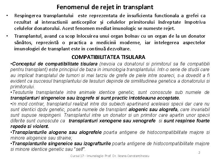 Fenomenul de rejet in transplant • • Respingerea transplantului este reprezentata de insuficienta functionala