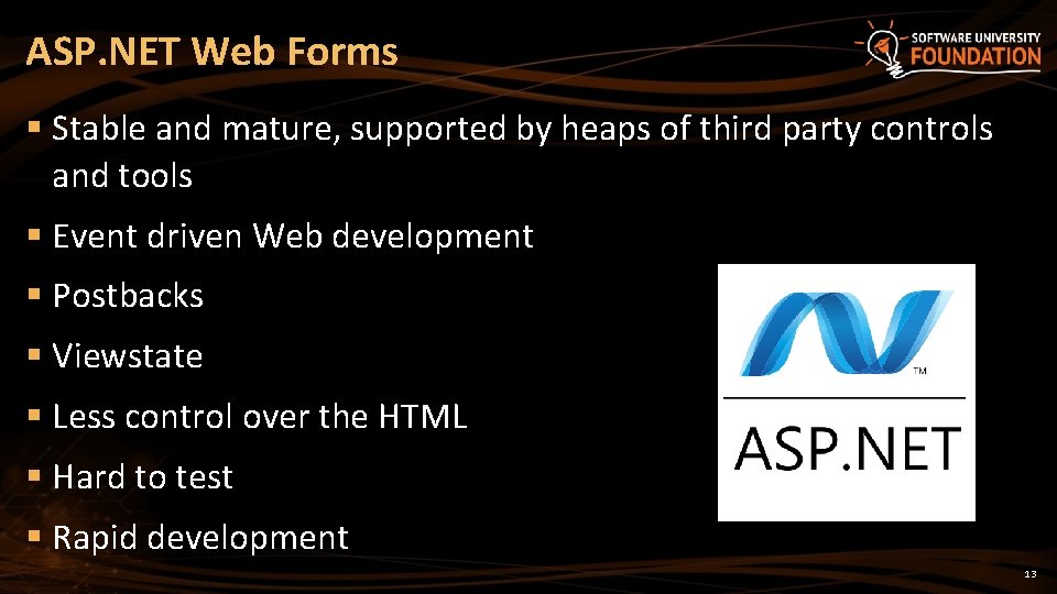 ASP. NET Web Forms § Stable and mature, supported by heaps of third party