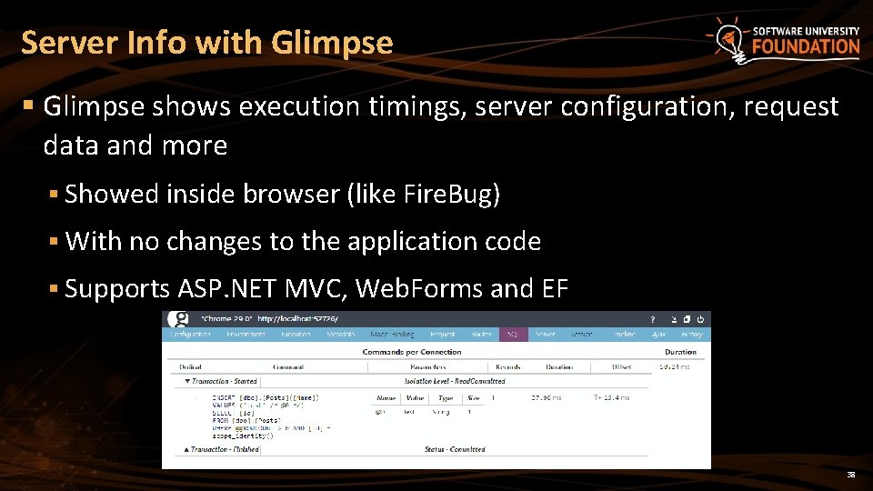 Server Info with Glimpse § Glimpse shows execution timings, server configuration, request data and