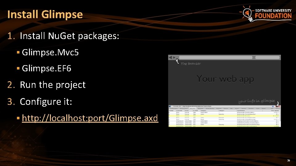 Install Glimpse 1. Install Nu. Get packages: § Glimpse. Mvc 5 § Glimpse. EF