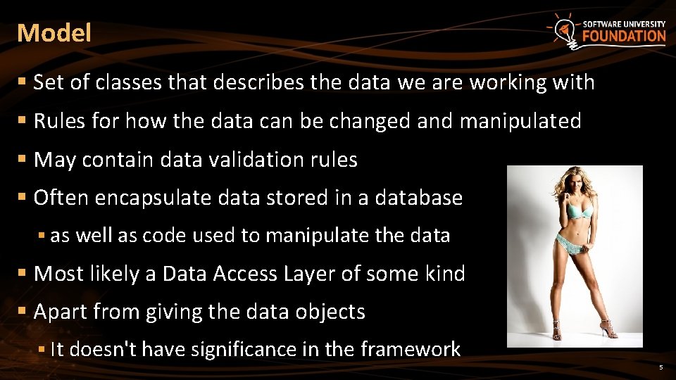 Model § Set of classes that describes the data we are working with §