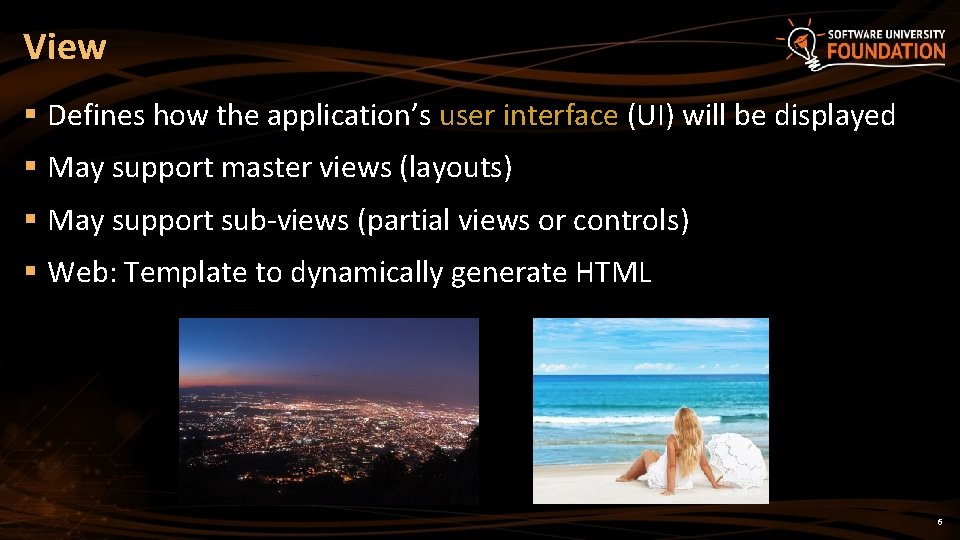 View § Defines how the application’s user interface (UI) will be displayed § May