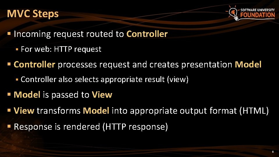 MVC Steps § Incoming request routed to Controller § For web: HTTP request §