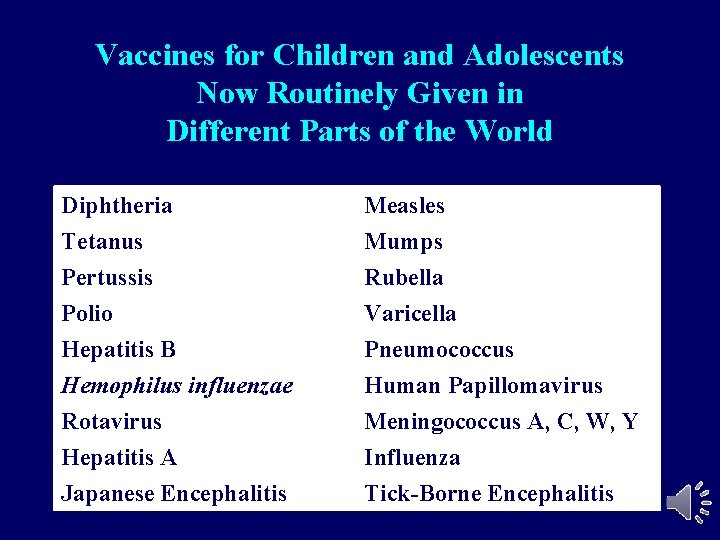 Vaccines for Children and Adolescents Now Routinely Given in Different Parts of the World Vaccines for Children and Adolescents Now Routinely Given in Different Parts of the World