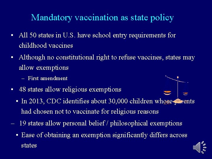 Mandatory vaccination as state policy • All 50 states in U. S. have school Mandatory vaccination as state policy • All 50 states in U. S. have school