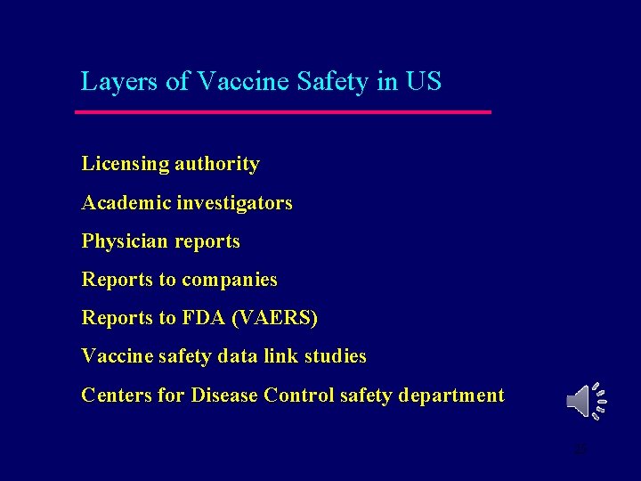 Layers of Vaccine Safety in US Licensing authority Academic investigators Physician reports Reports to Layers of Vaccine Safety in US Licensing authority Academic investigators Physician reports Reports to