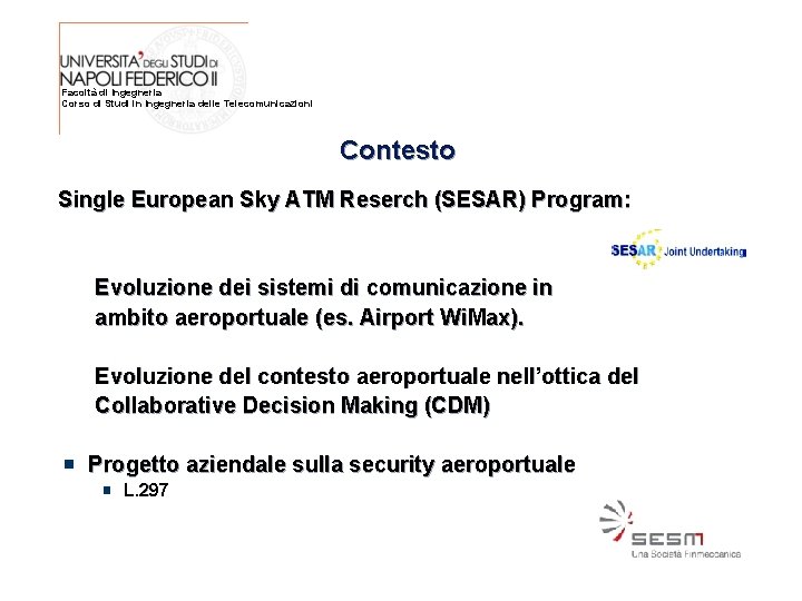 Facoltà di Ingegneria Corso di Studi in Ingegneria delle Telecomunicazioni Contesto Single European Sky