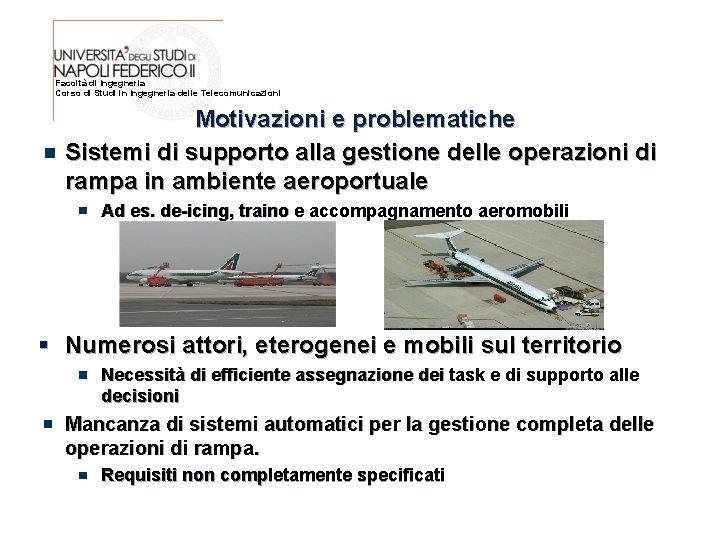 Facoltà di Ingegneria Corso di Studi in Ingegneria delle Telecomunicazioni Motivazioni e problematiche Sistemi