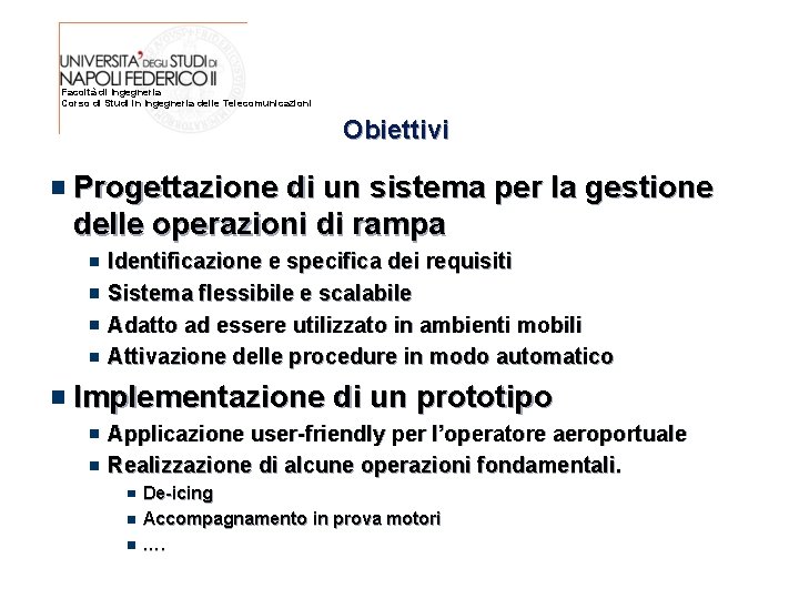 Facoltà di Ingegneria Corso di Studi in Ingegneria delle Telecomunicazioni Obiettivi Progettazione di un