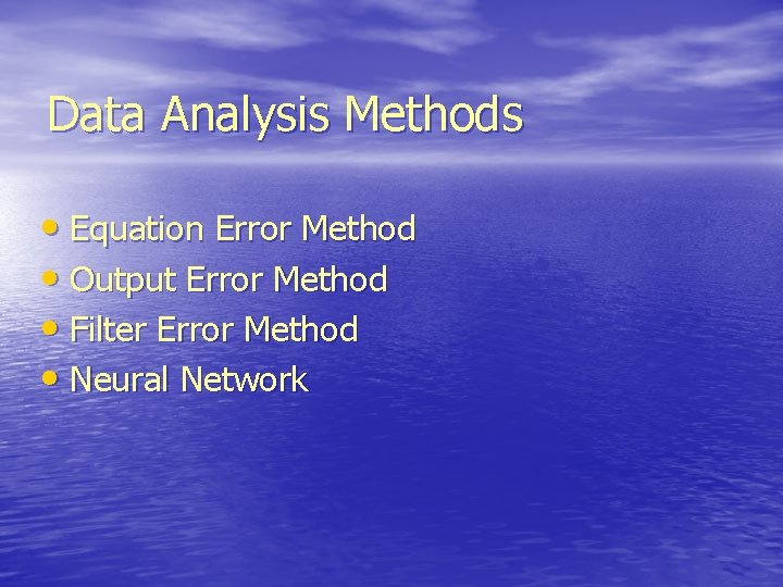 Data Analysis Methods • Equation Error Method • Output Error Method • Filter Error