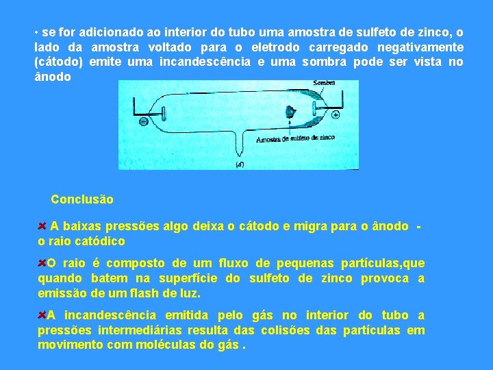• se for adicionado ao interior do tubo uma amostra de sulfeto de • se for adicionado ao interior do tubo uma amostra de sulfeto de
