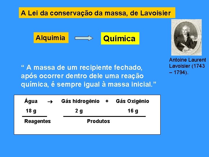 A Lei da conservação da massa, de Lavoisier Alquimia Química “ A massa de A Lei da conservação da massa, de Lavoisier Alquimia Química “ A massa de