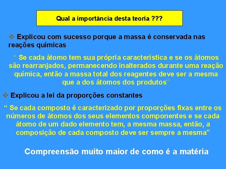Qual a importância desta teoria ? ? ? v Explicou com sucesso porque a Qual a importância desta teoria ? ? ? v Explicou com sucesso porque a