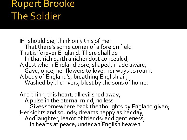 Rupert Brooke The Soldier IF I should die, think only this of me: That