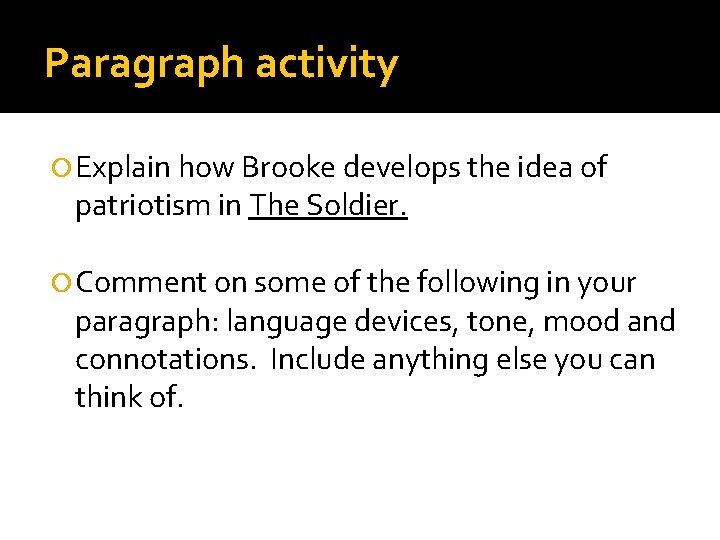 Paragraph activity Explain how Brooke develops the idea of patriotism in The Soldier. Comment