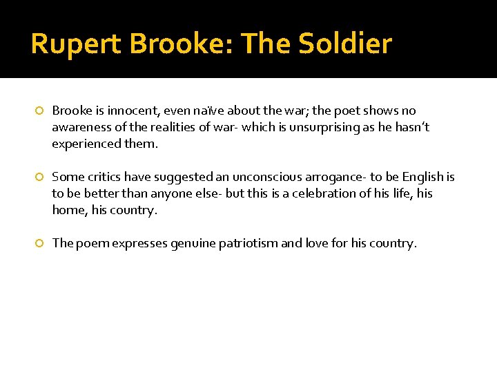 Rupert Brooke: The Soldier Brooke is innocent, even naïve about the war; the poet