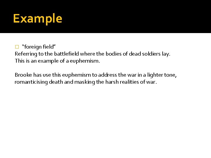 Example “foreign field” Referring to the battlefield where the bodies of dead soldiers lay.