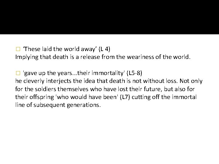 ‘These laid the world away’ (L 4) Implying that death is a release from