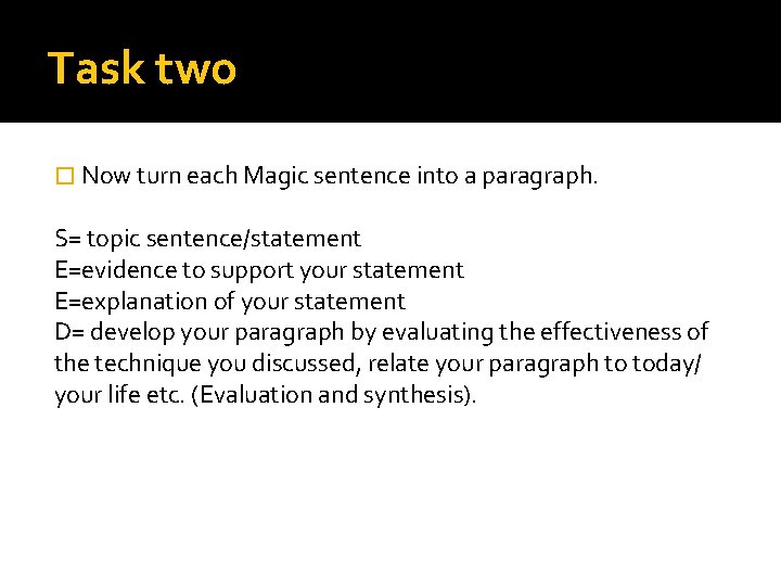 Task two � Now turn each Magic sentence into a paragraph. S= topic sentence/statement