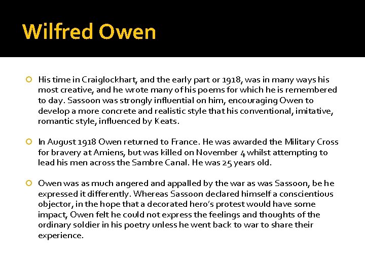 Wilfred Owen His time in Craiglockhart, and the early part or 1918, was in