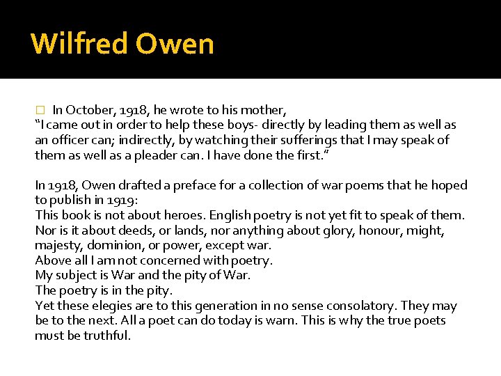 Wilfred Owen In October, 1918, he wrote to his mother, “I came out in