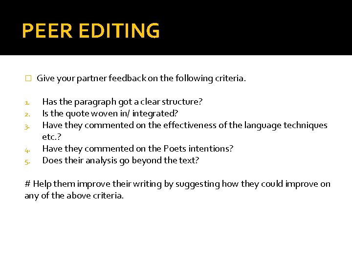 PEER EDITING � 1. 2. 3. 4. 5. Give your partner feedback on the