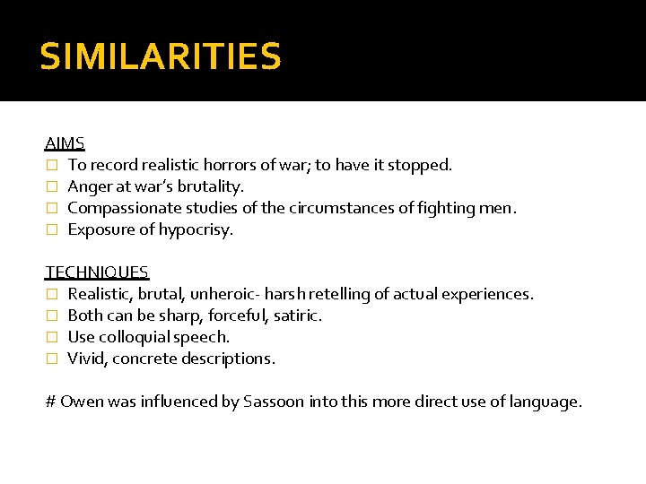 SIMILARITIES AIMS � To record realistic horrors of war; to have it stopped. �
