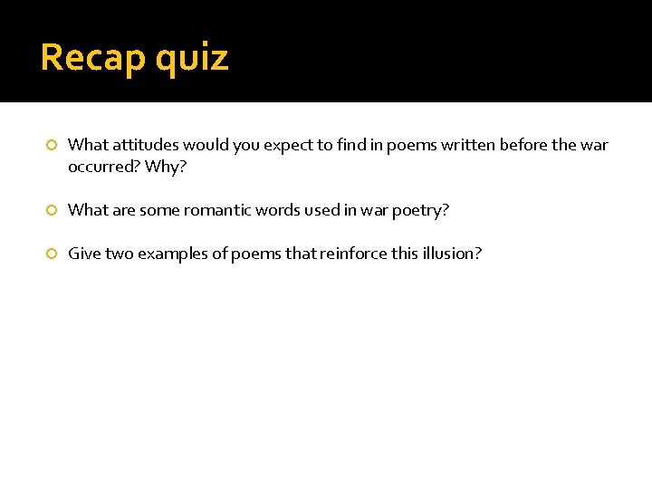 Recap quiz What attitudes would you expect to find in poems written before the