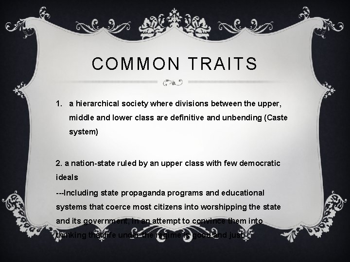 COMMON TRAITS 1. a hierarchical society where divisions between the upper, middle and lower