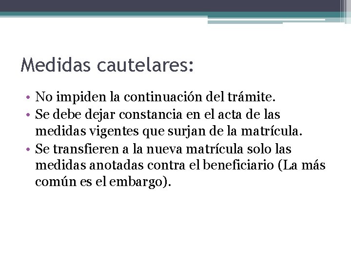 Medidas cautelares: • No impiden la continuación del trámite. • Se debe dejar constancia Medidas cautelares: • No impiden la continuación del trámite. • Se debe dejar constancia
