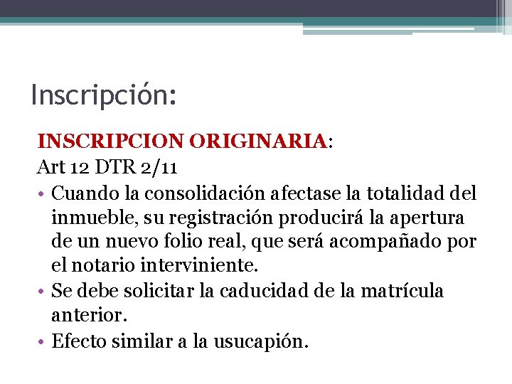 Inscripción: INSCRIPCION ORIGINARIA: Art 12 DTR 2/11 • Cuando la consolidación afectase la totalidad Inscripción: INSCRIPCION ORIGINARIA: Art 12 DTR 2/11 • Cuando la consolidación afectase la totalidad